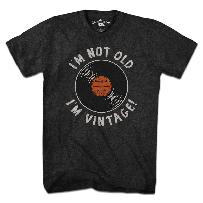 I'm Not Old I'm Vintage T-Shirt