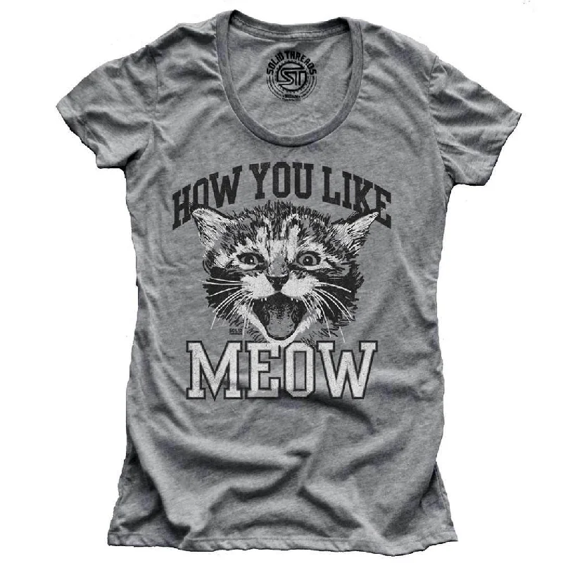 Women's How You Like Meow T-shirt