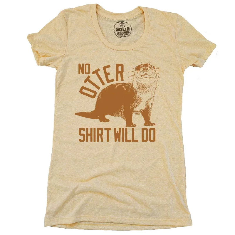 Women's No Otter Shirt Will Do T-shirt